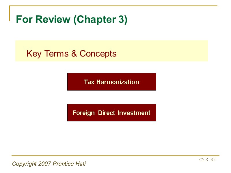 Copyright 2007 Prentice Hall Ch 3 -85  Key Terms & Concepts For Review